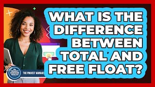 What Is The Difference Between Total And Free Float?