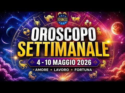 Oroscopo settimanale dal 4 al 10 maggio 2026: stelle, amore e fortuna per tutti i segni