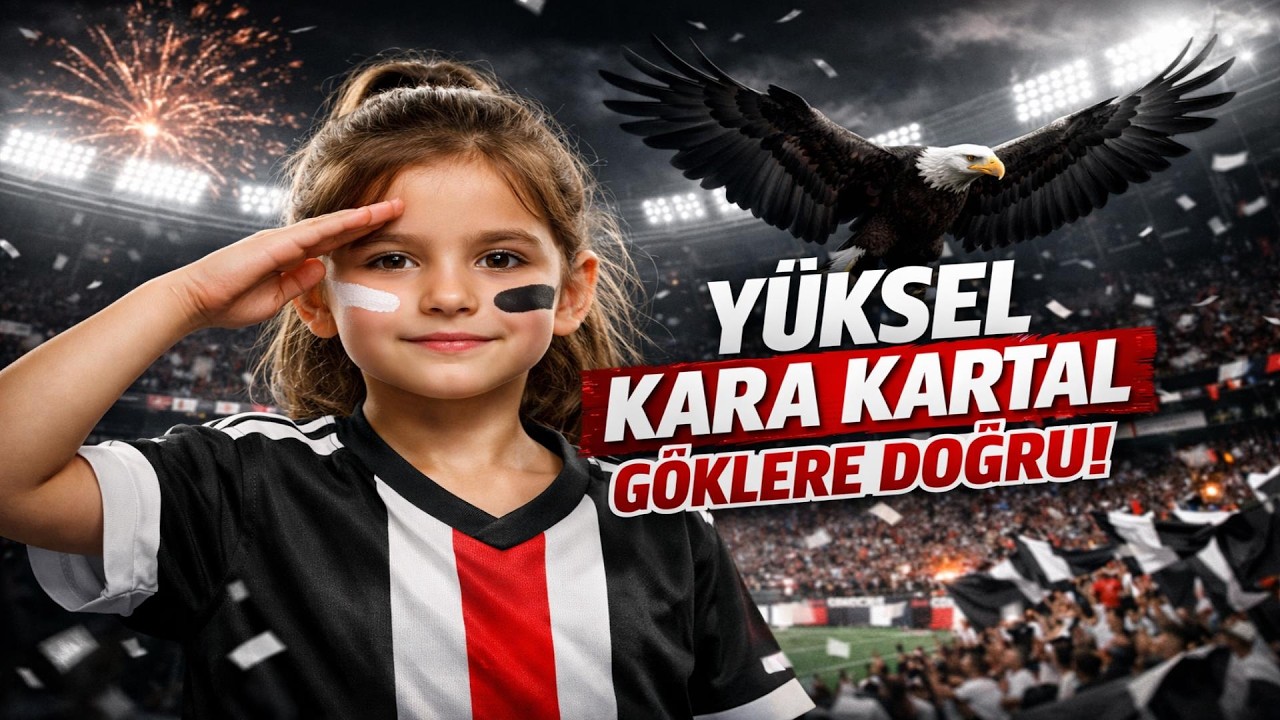 Yüksek Kara Kartal – Göklere Doğru | Beşiktaş Marşı (2026)
