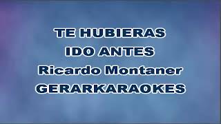 Video thumbnail of "Te hubieras ido antes - Ricardo Montaner - Karaoke"