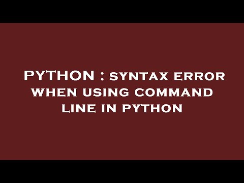 PYTHON : syntax error when using command line in python