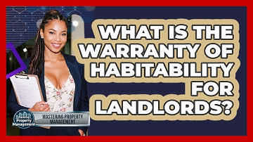 What Is The Warranty Of Habitability For Landlords? - Mastering Property Management