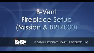 B-Vent Fireplace Setup: Mission & BRT4000