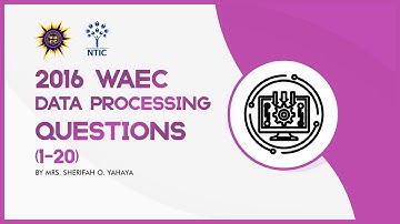 2016 WAEC Data Processing Questions 1 to 20 - NTIC Online Class