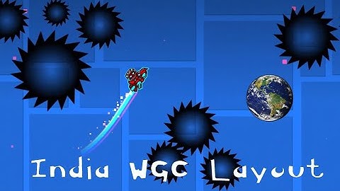 Geometry Dash Layouts  -  India WGC Layout by mikalgd and more!
