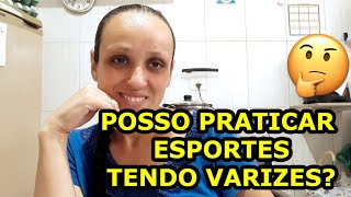 Posso Praticar Esportes Tendo Varizes❔ Como Desenvolve as Varizes nas Pernas❔