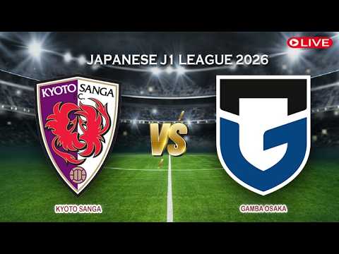 🔴Kyoto Sanga Vs Gamba Osaka | Japanese J1 League 2026 | Live Score — football video