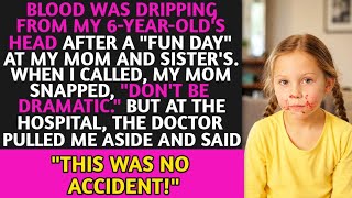 My daughter came back from grandma's house bleeding... the doctor said this wasn't an accident.