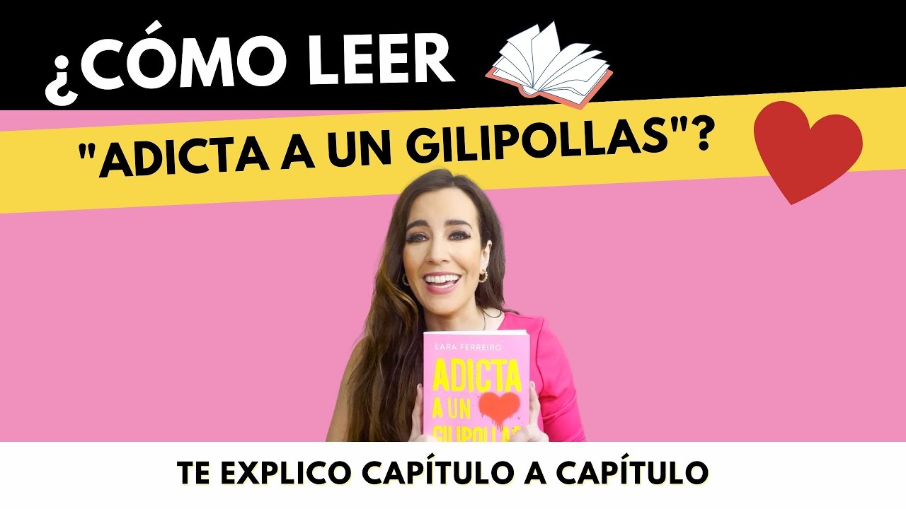 CÓMO LEER “ADICTA A UN GILIPOLLAS”? Te explico capítulo a capítulo