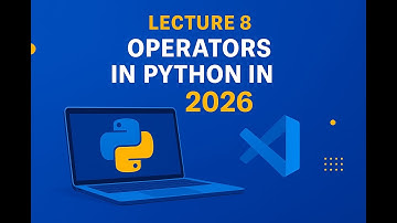 Lecture  8 | Operators in Python | Python for Beginners for 2026