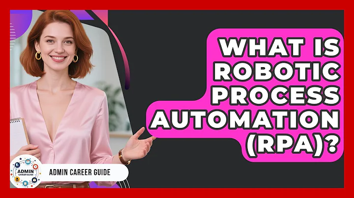 What Is Robotic Process Automation (RPA)? - Admin Career Guide
