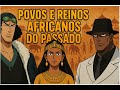 ÁFRICA POVOS E REINOS DO PASSADO ÁFRICA POVOS E REINOS DO PASSADO