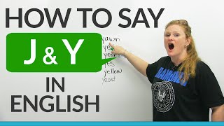 How to pronounce J & Y in English How to pronounce J & Y in English