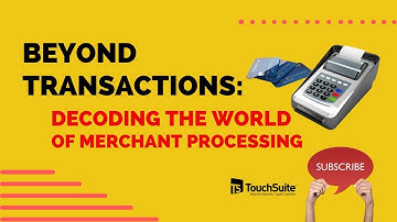 Beyond Transactions: Decoding the World of Merchant Processing