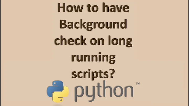 How to Kill Long Running Python Script by Using Alarm Script?
