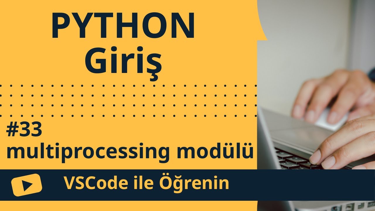 [VSCode ile Öğrenin] Python'ye Giriş #33 multiprocessing modülü - YouTube