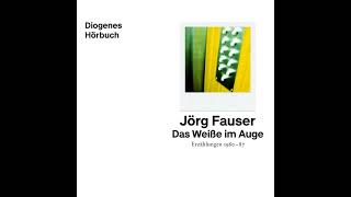 Jörg Fauser - Das Weiße im Auge - Erzählungen 1980-87