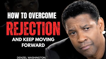 How to Overcome Rejection and Keep Moving Forward | Motivation for Success-DENZEL WASHINGTON