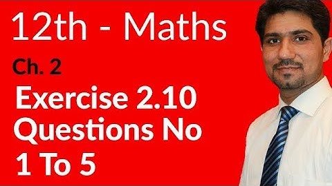 2nd Year Math, Ch 2, Lec 1, Exercise 2.10 Question no  1 to 5 -Inter Part 2 Maths