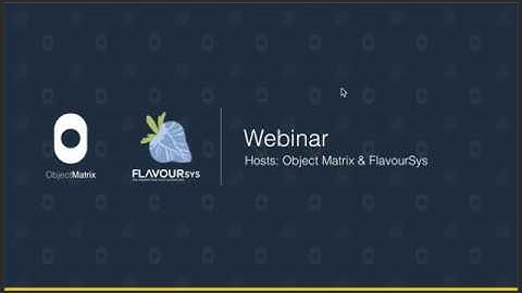 Object Matrix & FlavourSys Joint Technical Overview Webinar