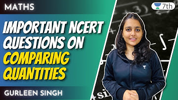 Important NCERT Questions on Comparing Quantities | Maths | Unacademy 7th | Gurleen Singh