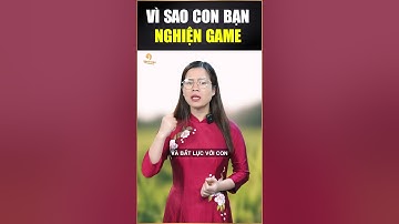 Vì sao con bạn nghiện game? #shorts