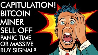 Bitcoin Miner Capitulation - Massive BUY Signal or Time to PANIC?!?!
