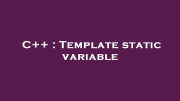 C++ : Template static variable