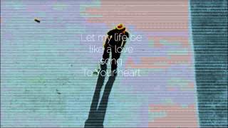 Video thumbnail of "LET MY LIFE BE LIKE A LOVE SONG [Official Lyric Video] | Vineyard Worship feat. Nigel Briggs"