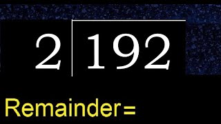 Divide 192 by 2 , remainder  . Division with 1 Digit Divisors . How to do