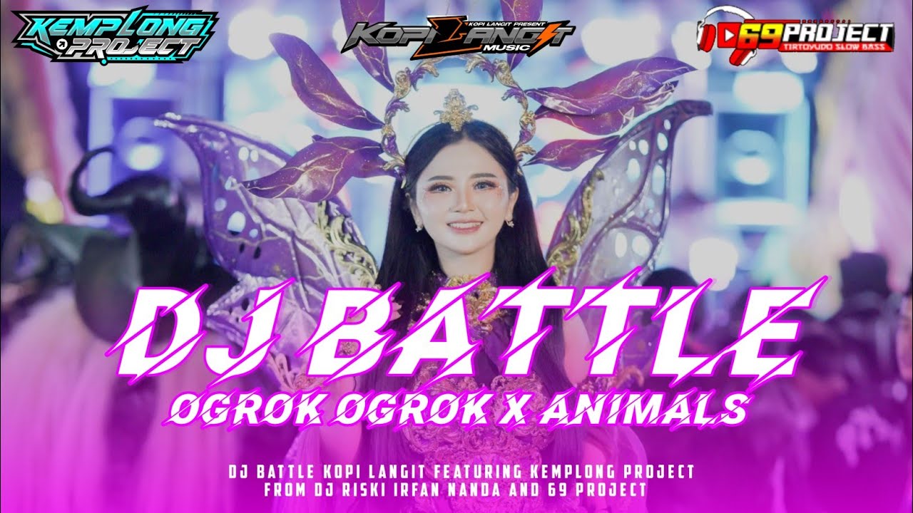 DJ BATTLE OGROK OGROK KOPI LANGIT FEAT KEMPLONG PROJECT FROM DJ RISKI IRFAN NANDA AND 69 PROJECT 