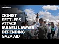 Zionist settlers attack Israeli lawyer defending Gaza Aid