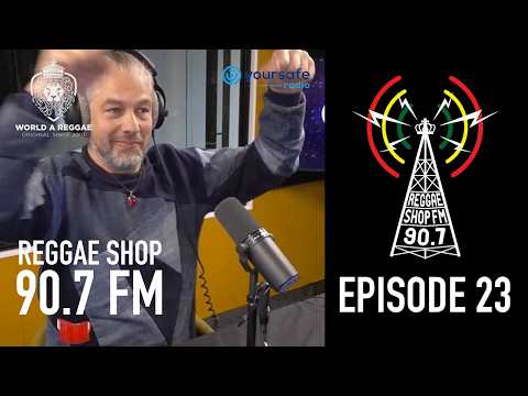 Reggae Shop 90.7 FM with World A Reggae, Episode 23