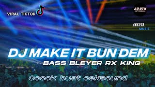 Download lagu DJ MAKE IT BUN DEM BASS BLEYER RX KING TERBARU COCOK BUAT CEKSOUND