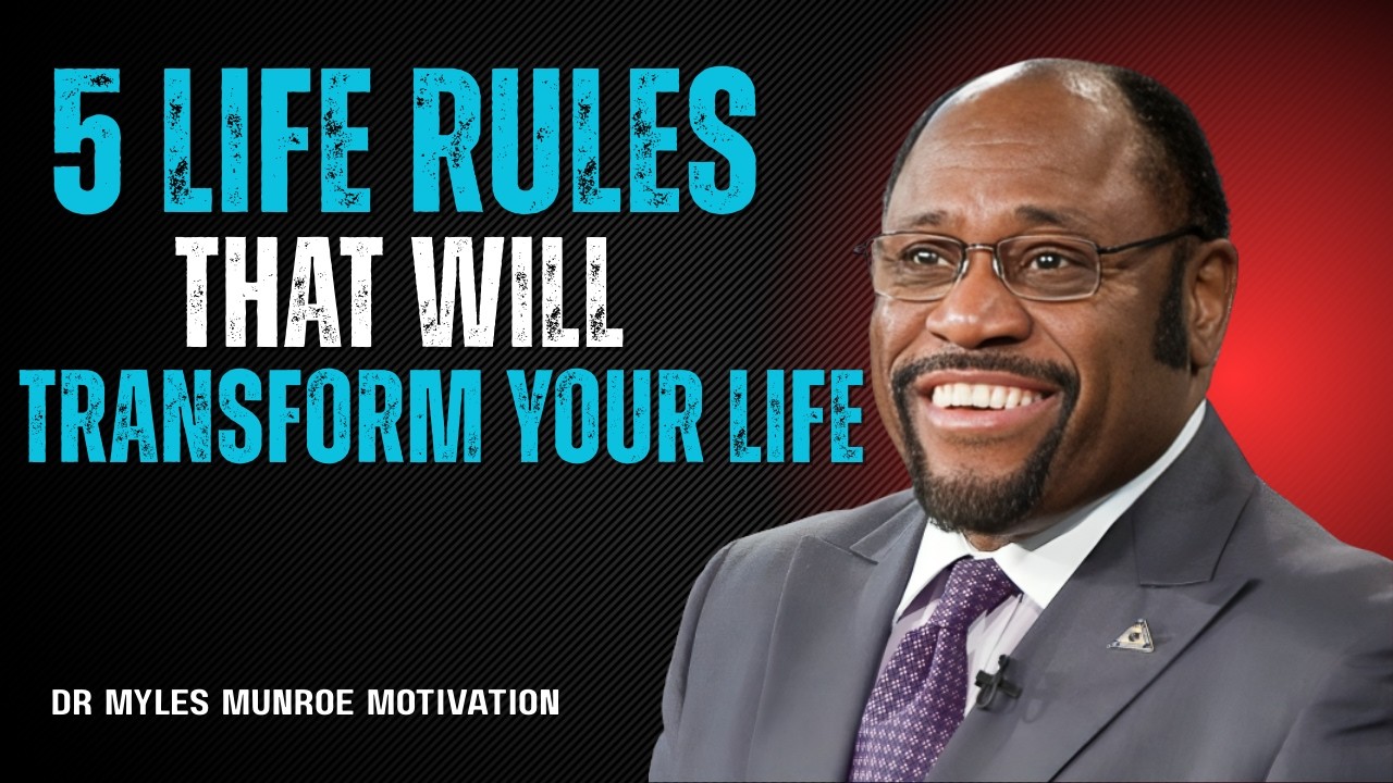 5 Life Rules That Will Transform Your Life |Dr myles munroe
