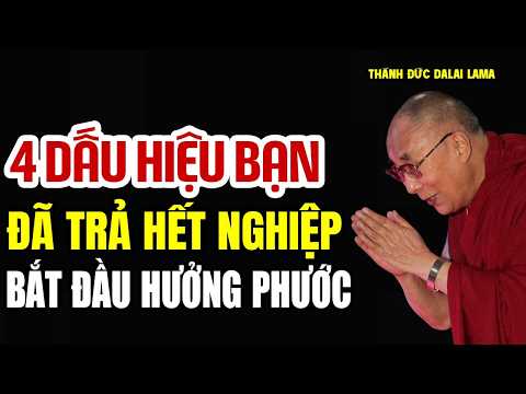 Thánh Đức khai ngộ 4 dấu hiệu bạn đã trả hết nghiệp bắt đầu hưởng phước - Thánh Đức Đalai Lama