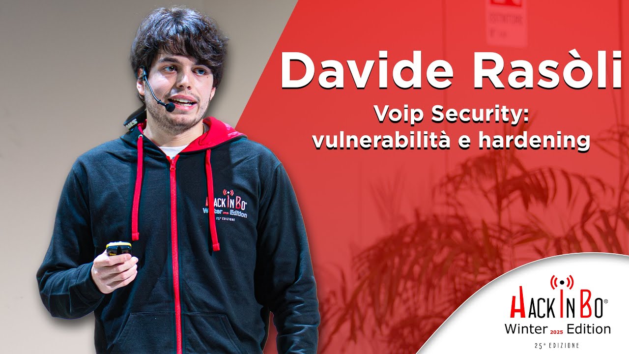 Davide Rasòli - VoIP Security: vulnerabilità e hardening - HackInBo® Classic Edition Winter 2025
