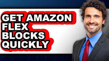 How To Get Amazon Flex Blocks Quickly - Full Guide