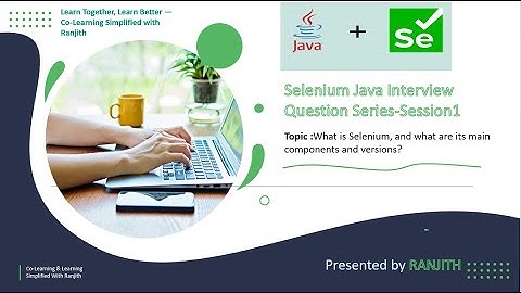 Selenium Java Interview Question 1 - What is Selenium, & what are its main components and versions?