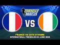 FRANCE VS COTE D'IVOIRE INTERNATIONAL FRIENDLY 2026 DATE, FIXTURES &amp; PREDICTIONS