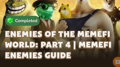 Enemies of the MemeFi World: Part 4 | MemeFi Video Code