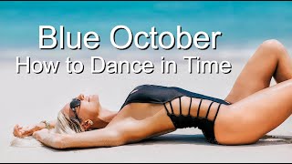 Blue October  - How to Dance in Time #OlegVlasov