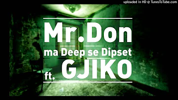 Mr.Don ft. Gjiko - ma Deep se Dipset