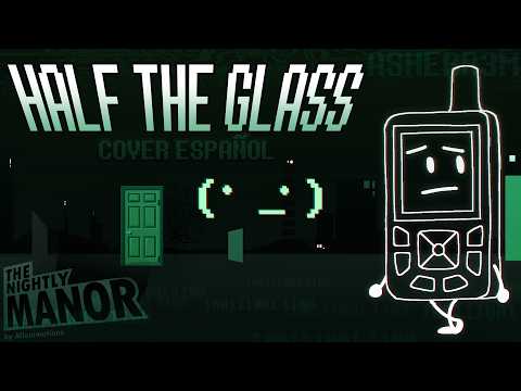 The Nightly Manor - HALF THE GLASS || cover español || ( = _ = )