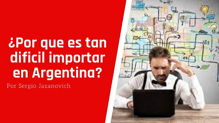 ¿Por que es tan difícil importar en Argentina?