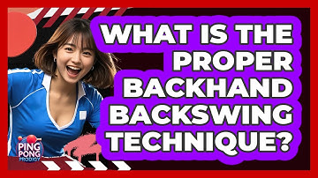 What Is The Proper Backhand Backswing Technique?