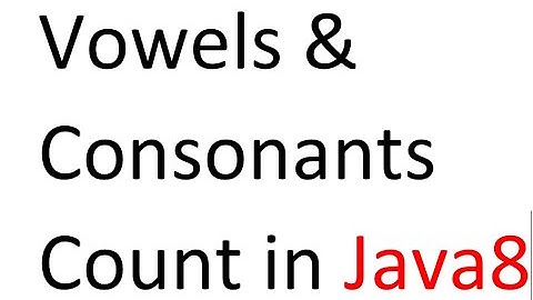 Vowels&Consonants Count in Java8
