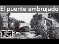 Un puente embrujado | Relatos del lado oscuro