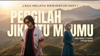 Duet Melayu Paling Menyayat Hati 🥀| PERGILAH JIKA ITU MAUMU - BANG BROKEY X SYARIVA - Music