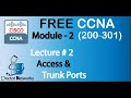 Free! New CCNA 200-301 || Module 2 | Lecture# 2 | Understanding Trunking | Complete Course